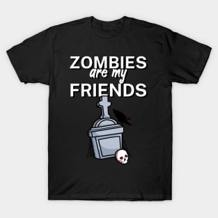 Zombies are my friends T-Shirt